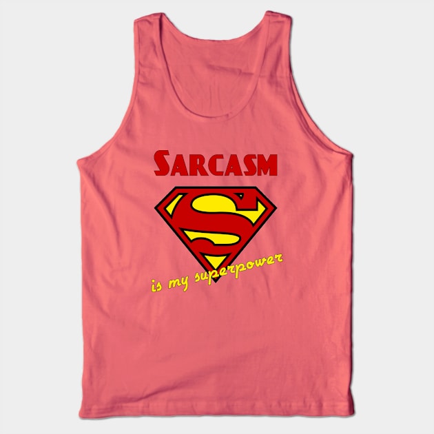 Sarcasm is my Superpower Tank Top by candhdesigns